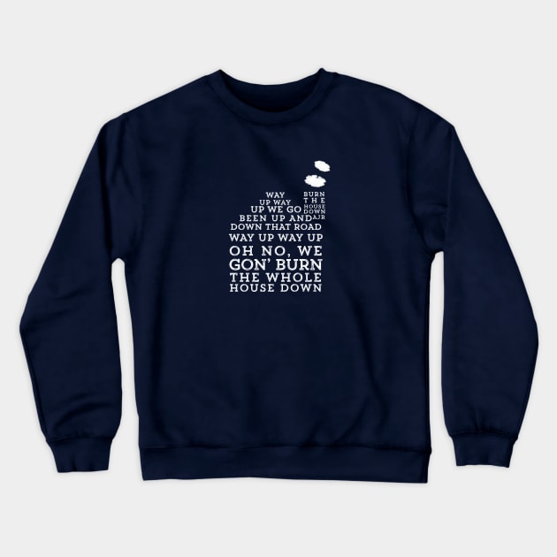 Burn The House Down Crewneck Sweatshirt by usernate